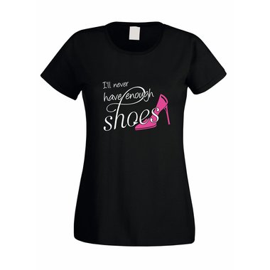 Damen Fun T-Shirt Ill never have enough shoes