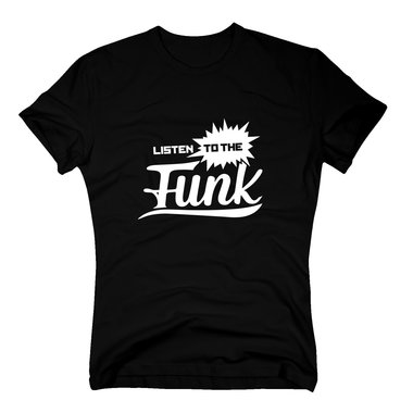 Herren T-Shirt - Listen to the FUNK!