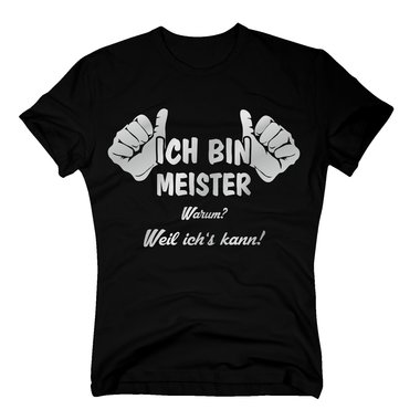 Ich bin Meister, weil ichs kann T-Shirt Herren