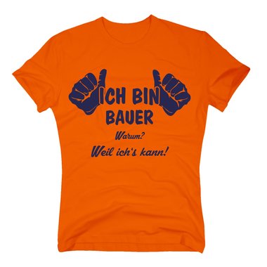 T-Shirt Ich bin Bauer, weil ichs kann