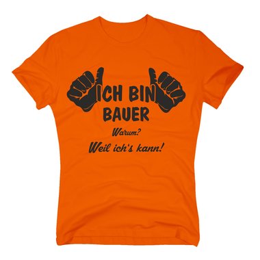 T-Shirt Ich bin Bauer, weil ichs kann