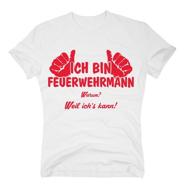 T-Shirt Ich bin Feuerwehrmann, weil ichs kann
