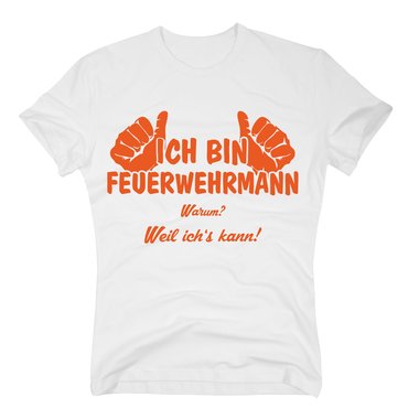 T-Shirt Ich bin Feuerwehrmann, weil ichs kann