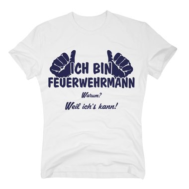 T-Shirt Ich bin Feuerwehrmann, weil ichs kann