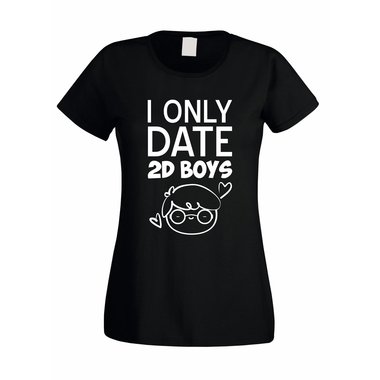 Damen T-Shirt - I Only Date 2D Boys