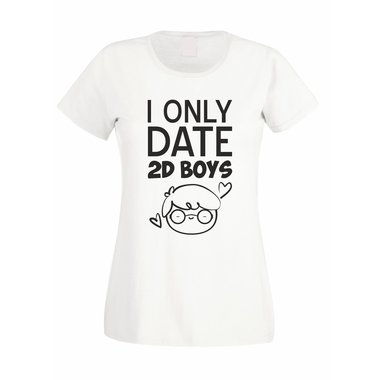 Damen T-Shirt - I Only Date 2D Boys