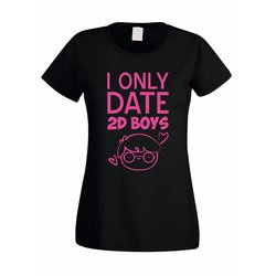 Damen T-Shirt - I Only Date 2D Boys