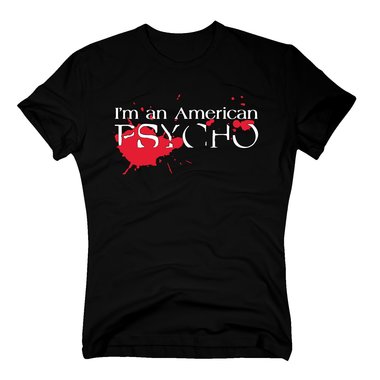 Herren T-Shirt - Im an American Psycho! (Ohne Axt)
