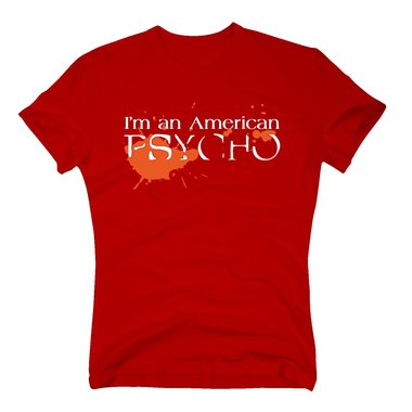Herren T-Shirt - Im an American Psycho! (Ohne Axt)