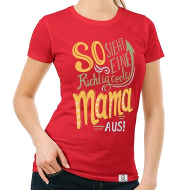 Damen T-Shirt - So sieht eine richtig coole Mama aus