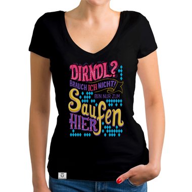 Damen T-Shirt V-Ausschnitt - Dirndl - Ich bin nur zum Saufen hier
