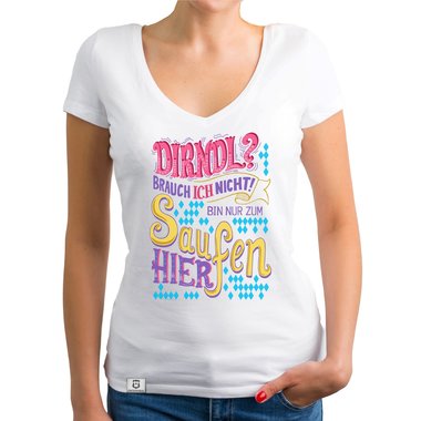 Damen T-Shirt V-Ausschnitt - Dirndl - Ich bin nur zum Saufen hier