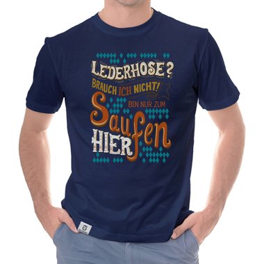 Herren T-Shirt - Lederhose - Ich bin nur zum Saufen hier dunkelblau-braun S