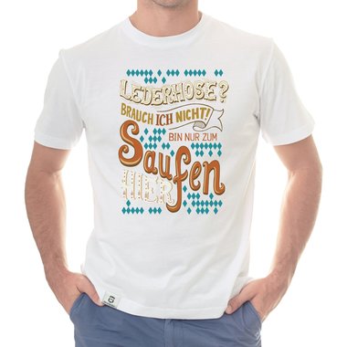 Herren T-Shirt - Lederhose - Ich bin nur zum Saufen hier weiss-braun 5XL