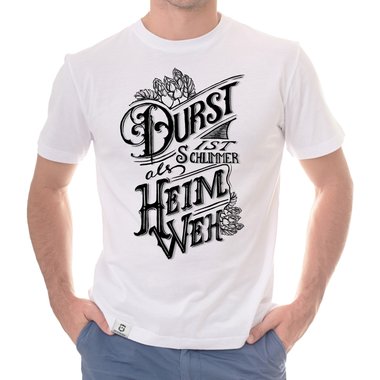 Herren T-Shirt - Durst ist schlimmer als Heimweh