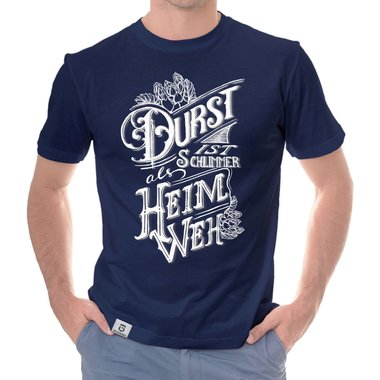 Herren T-Shirt - Durst ist schlimmer als Heimweh