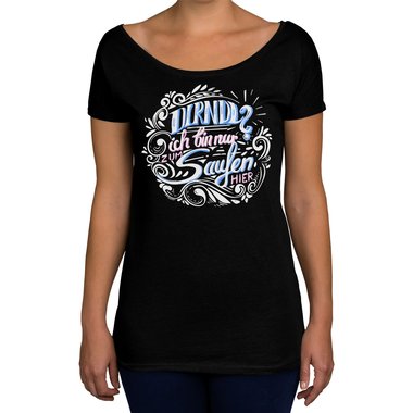Damen T-Shirt - U-Boot-Ausschnitt - Dirndl? Ich bin zum Saufen hier