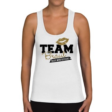 Damen JGA Tank Top - Team Braut - Heute wird gefeiert