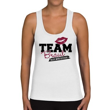 Damen JGA Tank Top - Team Braut - Heute wird gefeiert