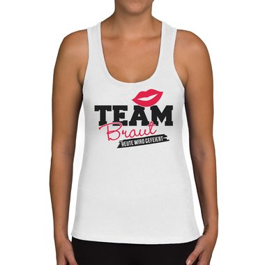 Damen JGA Tank Top - Team Braut - Heute wird gefeiert