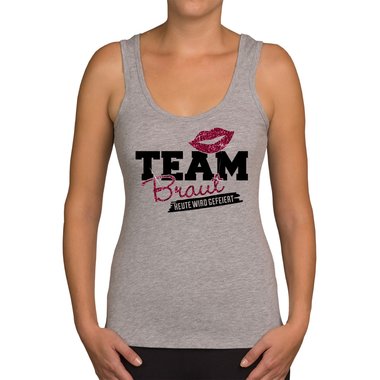 Damen JGA Tank Top - Team Braut - Heute wird gefeiert