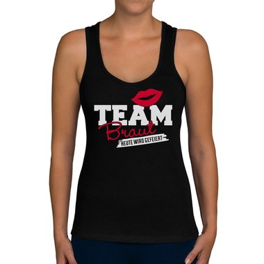 Damen JGA Tank Top - Team Braut - Heute wird gefeiert