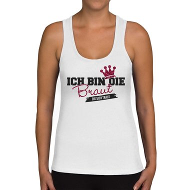 Damen JGA Tank Top - Ich bin die Braut - Die sich traut