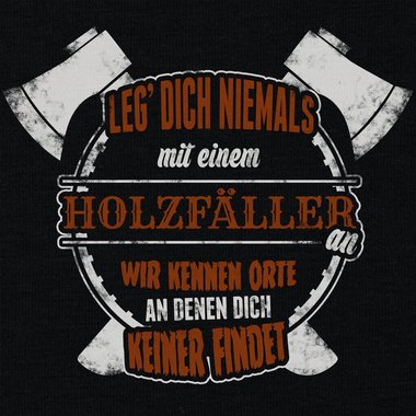 Herren T-Shirt - Leg dich niemals mit Holzfllern an weiss-schwarz 5XL