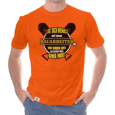 Herren T-Shirt - Leg dich niemals mit Bauarbeitern an!