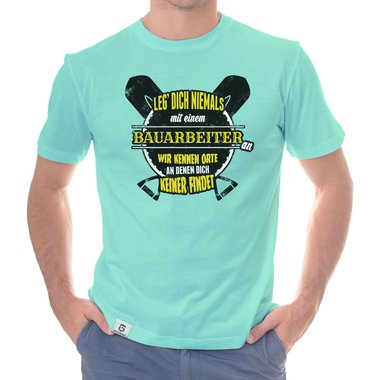 Herren T-Shirt - Leg dich niemals mit Bauarbeitern an!