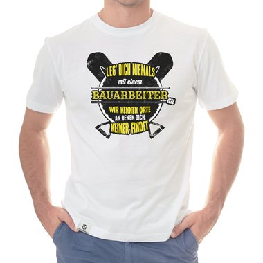 Herren T-Shirt - Leg dich niemals mit Bauarbeitern an!