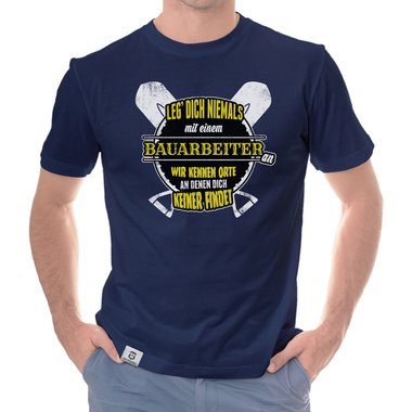 Herren T-Shirt - Leg dich niemals mit Bauarbeitern an!