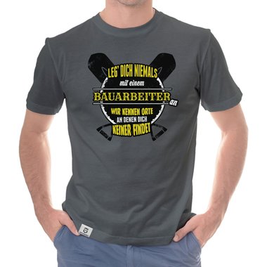 Herren T-Shirt - Leg dich niemals mit Bauarbeitern an!