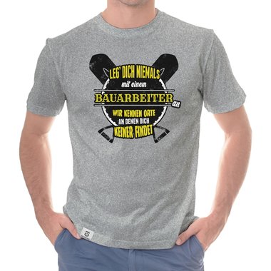 Herren T-Shirt - Leg dich niemals mit Bauarbeitern an!