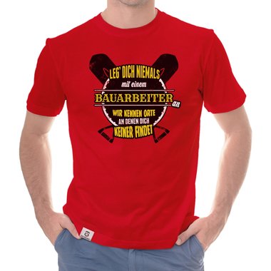 Herren T-Shirt - Leg dich niemals mit Bauarbeitern an!