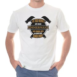 Herren T-Shirt - Leg dich niemals mit Zimmermnnern an!