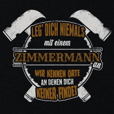 Herren T-Shirt - Leg dich niemals mit Zimmerm�nnern an! weiss-schwarz 5XL