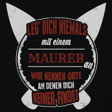 Herren T-Shirt - Leg dich niemals mit Maurern an! weiss-schwarz 5XL