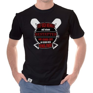 Herren T-Shirt - Leg dich niemals mit Bestattern an!