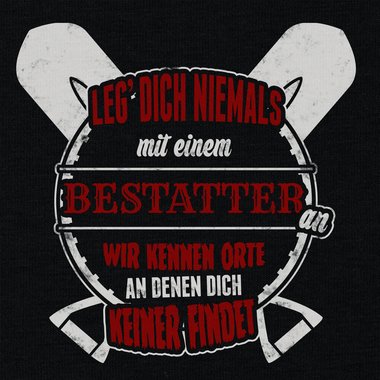 Herren T-Shirt - Leg dich niemals mit Bestattern an!