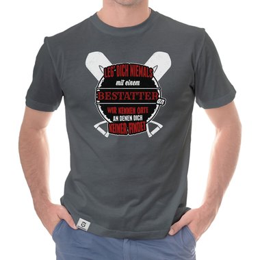 Herren T-Shirt - Leg dich niemals mit Bestattern an!