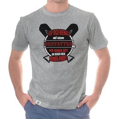 Herren T-Shirt - Leg dich niemals mit Bestattern an!