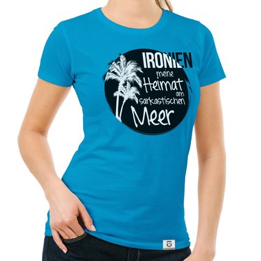 Damen T-Shirt - Ironien - Heimat am sarkastischen Meer