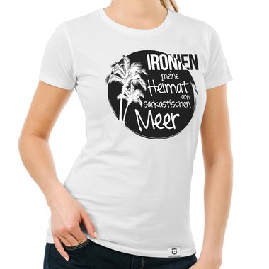 Damen T-Shirt - Ironien - Heimat am sarkastischen Meer