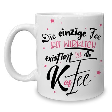 Kaffeebecher - Tasse - Die einzige Fee, ist die Kaffee - Witzige Bro/Arbeits Tasse fr Kaffee-Liebhaber
