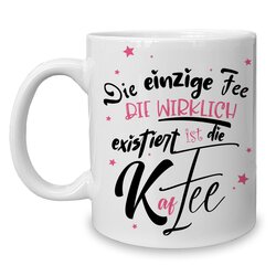 Kaffeebecher - Tasse - Die einzige Fee, ist die Kaffee -...