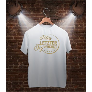Personalisierbares Herren JGA T-Shirt - Wunschname`s letzter Tag in Freiheit - mit Partyliste