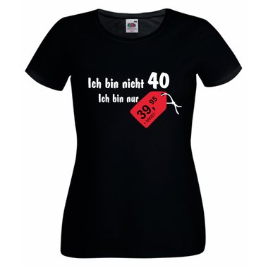 Damen T-Shirt - Ich bin nicht 40