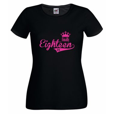 Damen T-Shirt - Finally Eighteen - Endlich 18