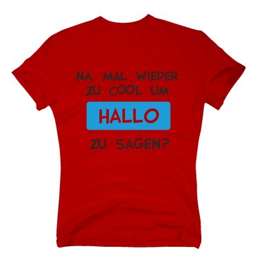 T-Shirt Mal wieder zu cool um Hallo zu sagen